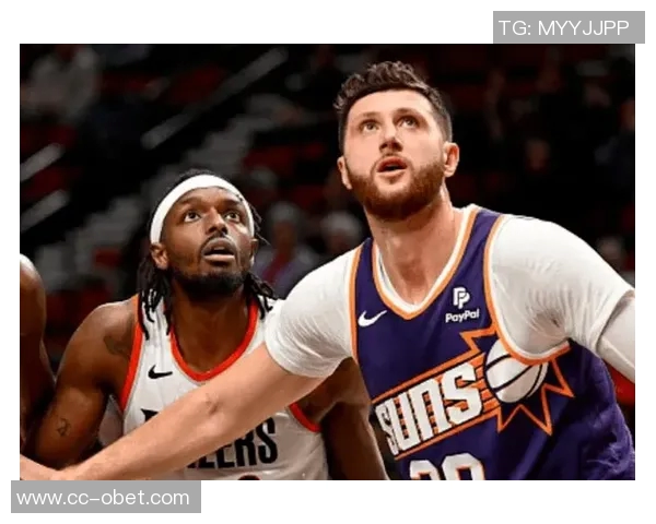 小波特遭遇疯狂缠斗心情低落太阳队持续施压流量大队表现不佳